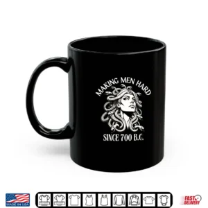 Mug Medusa Making Men Hard Since 700 B.C Greek Mythology Funny Shirt
