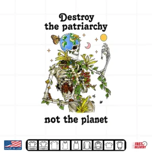 Destroy The Patriarchy Not The Planet Halloween Feminist Shirt 4 Design Destroy the Patriarchy Not The Planet Halloween Feminist Shirt