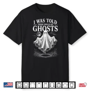 Halloween I Was Told There Would Be Ghosts Men Women Shirt