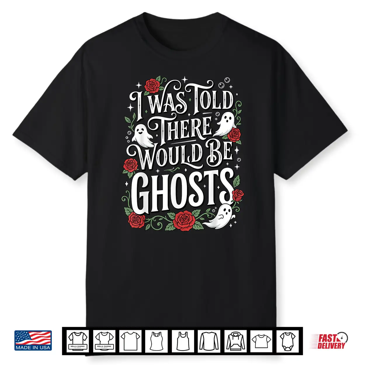 I Was Told There Would Be Ghosts Shirt I Was Told There Would Be Ghosts Shirt