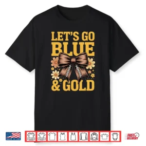 Lets GO Blue Gold High School Spirit Week Field Day Cheer Performance Shirt
