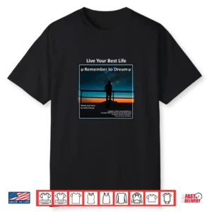 Live Your Best Life Remember to Dream by Justin Neway Shirt